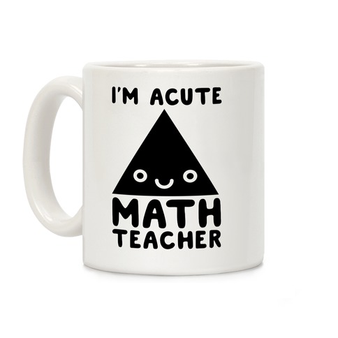 I'm ACUTE Math Teacher  Coffee Mug