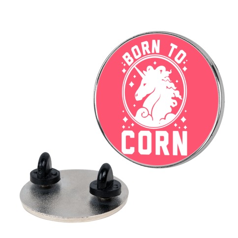 Born to Corn Pin