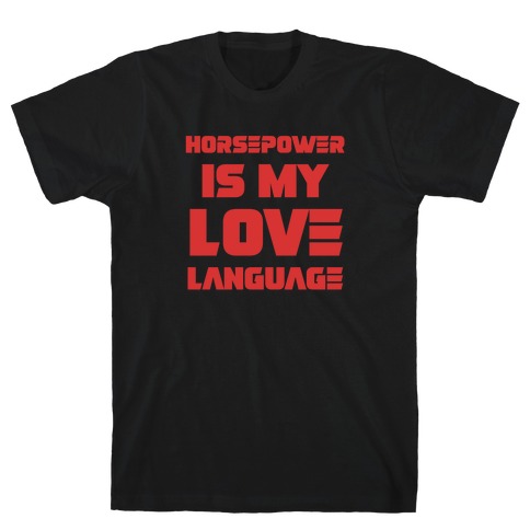 Horsepower Is My Love Language T-Shirt