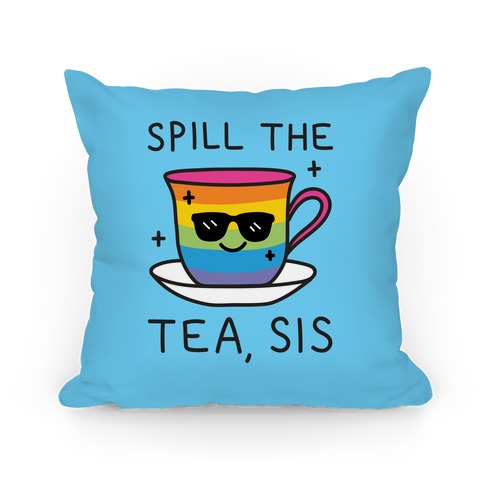 Spill The Tea, Sis LGBTQ+ Pride Pillow