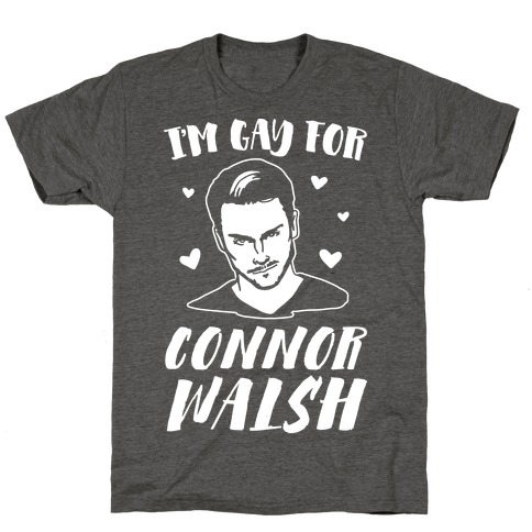 I'm Gay For Connor Walsh White Print T-Shirt