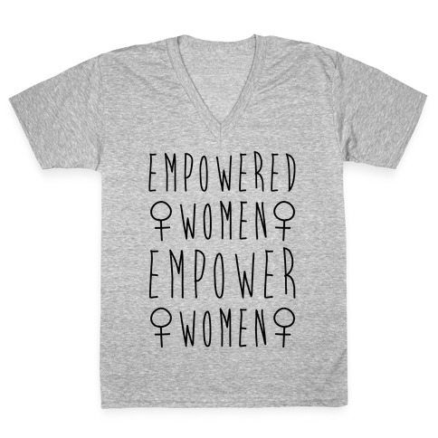 Empowered Women Empower Women V-Neck Tee Shirt