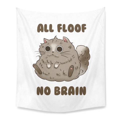 All Floof No Brain Tapestry