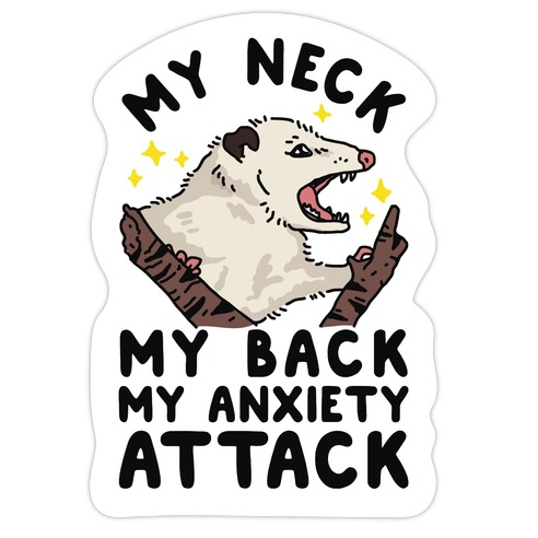 My Neck My Back My Anxiety Attack Opossum Die Cut Sticker