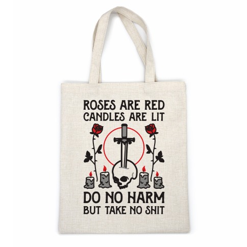 Rose Are Red, Candles Are Lit, Do No Harm, But Take No Shit Casual Tote