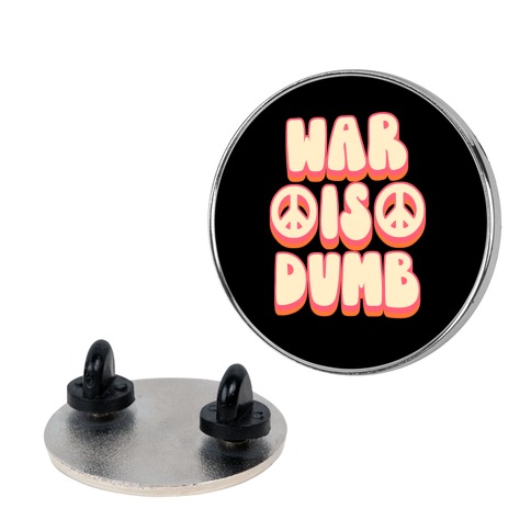 War Is Dumb Pin