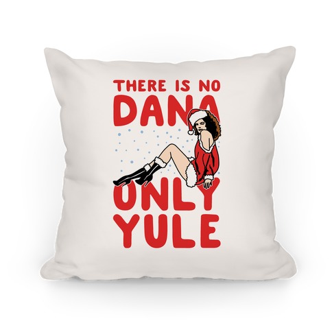 There Is No Dana Only Yule Festive Holiday Parody Pillow