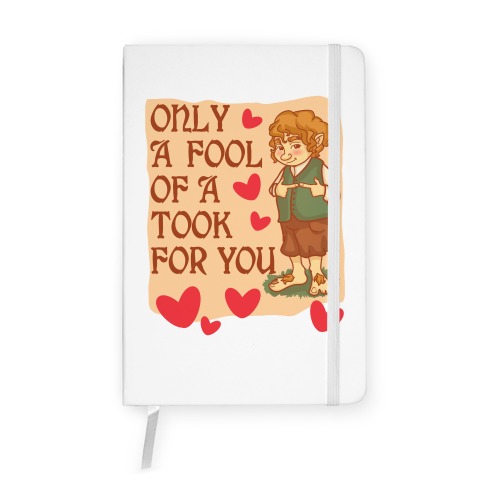 Only A Fool Of A Took For You Notebook