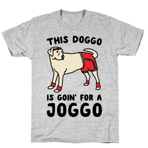 This Doggo Is Goin' For A Joggo T-Shirt