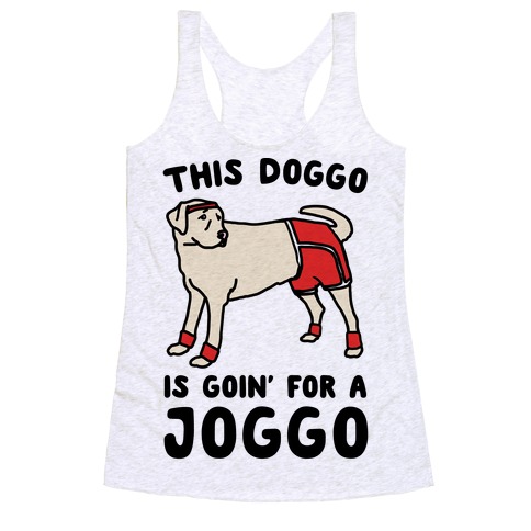 This Doggo Is Goin' For A Joggo Racerback Tank Top