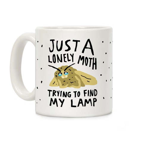 Just A Lonely Moth Looking For My Lamp Coffee Mug