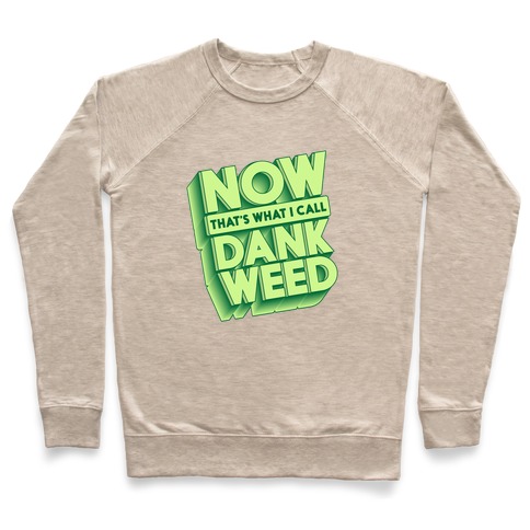 Now THAT'S What I Call Dank Weed Pullover