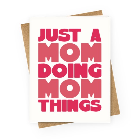 Just A Mom Doing Mom Things Greeting Card