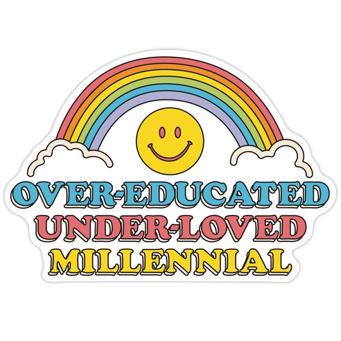 Over-educated Under-loved Millennial Die Cut Sticker