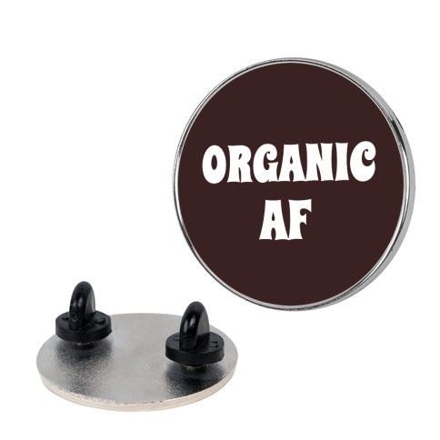 Organic Af Pin