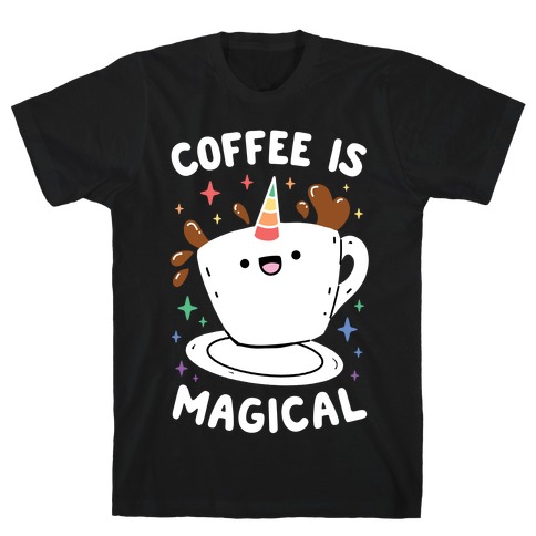 Coffee Is Magical T-Shirt