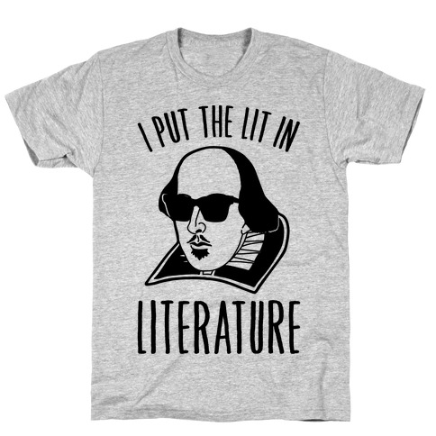 I Put The Lit In Literature T-Shirt | LookHUMAN