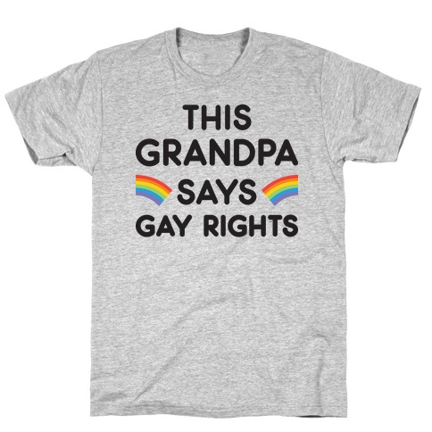 This Grandpa Says Gay Rights T-Shirt