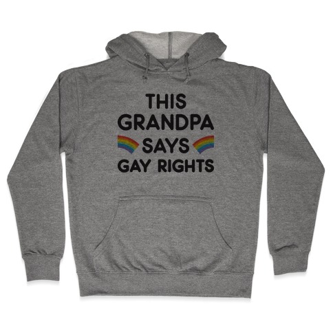 This Grandpa Says Gay Rights Hooded Sweatshirt