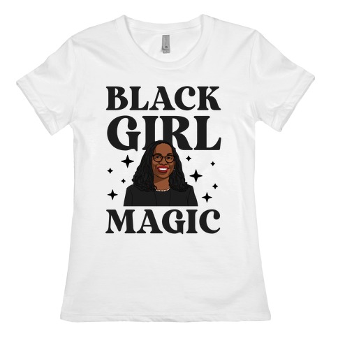 Black Girl Magic (Ketanji Brown) Womens T-Shirt
