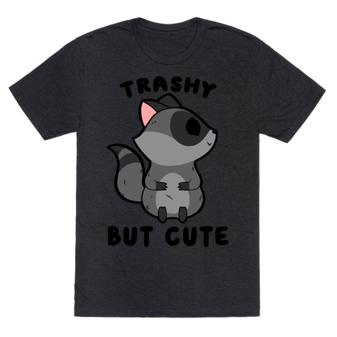 Trashy But Cute Raccoon T-Shirt