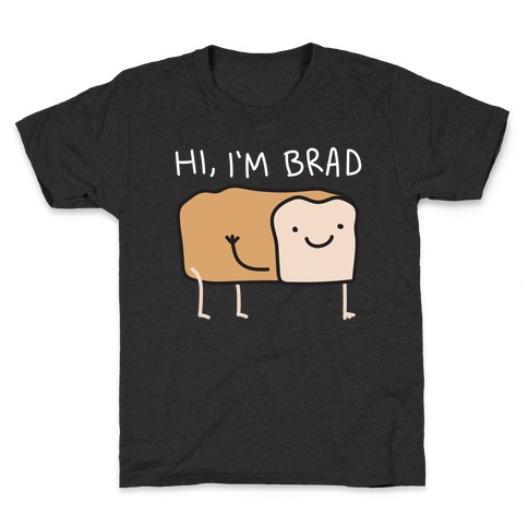Hi, I'm Brad (Bread) Kids T-Shirt