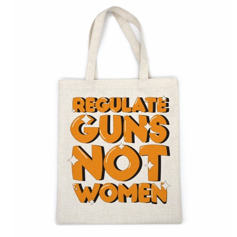 Regulate Guns, Not Women Casual Tote