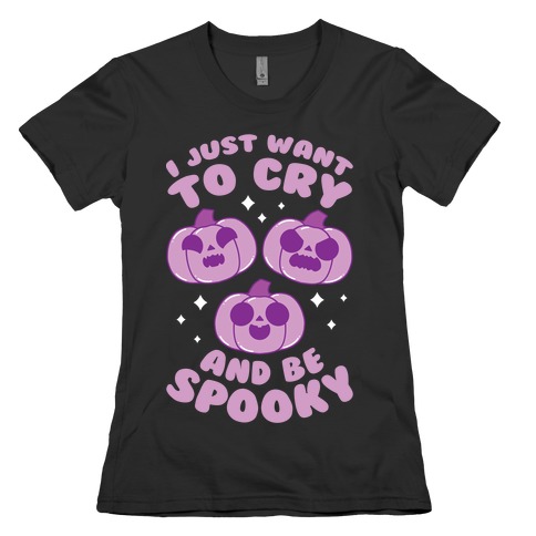 I Just Want To Cry And Be Spooky Purple Womens T-Shirt