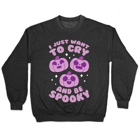 I Just Want To Cry And Be Spooky Purple Pullover