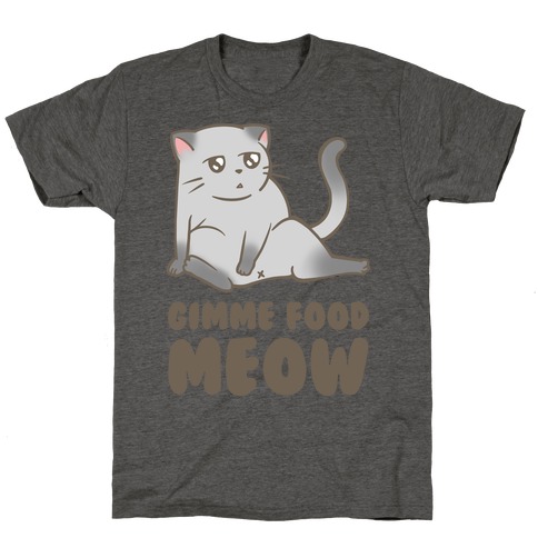 Gimme Food Meow T-Shirt