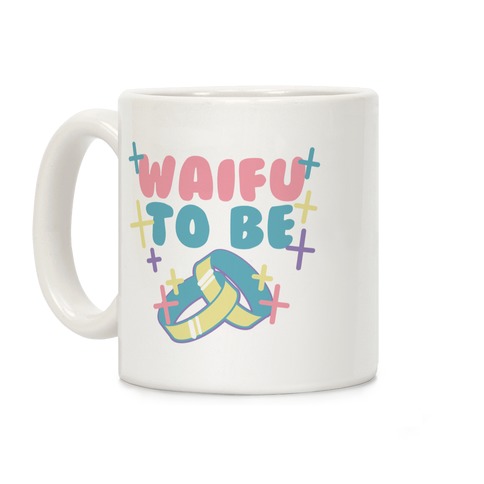 Waifu To Be Coffee Mug