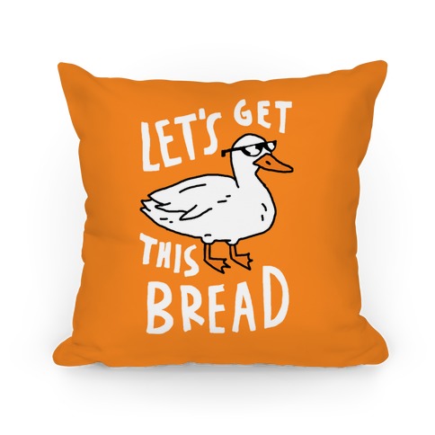 Let's Get This Bread Duck Pillow