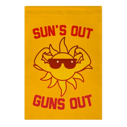Sun's Out Guns Out Garden Flag