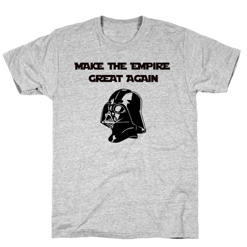Make The Empire Great Again T-Shirt