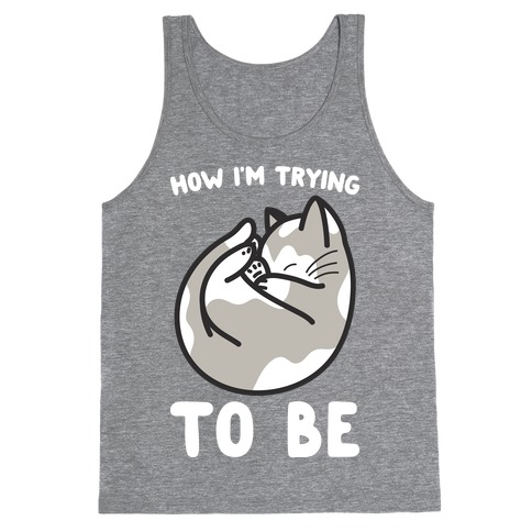 How I'm Trying To Be Cat Tank Top