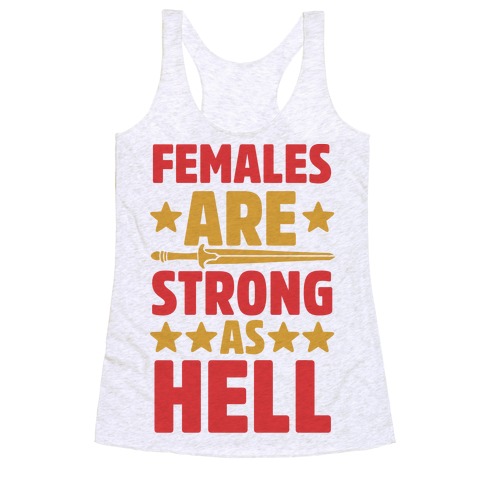 Females Are Strong As Hell Racerback Tank Top