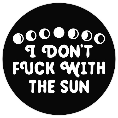 I Don't F*** With The Sun Die Cut Sticker
