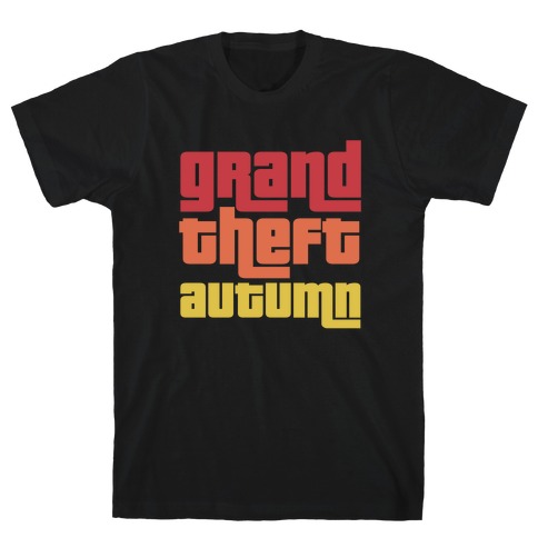 Grand Theft Autumn T-Shirt