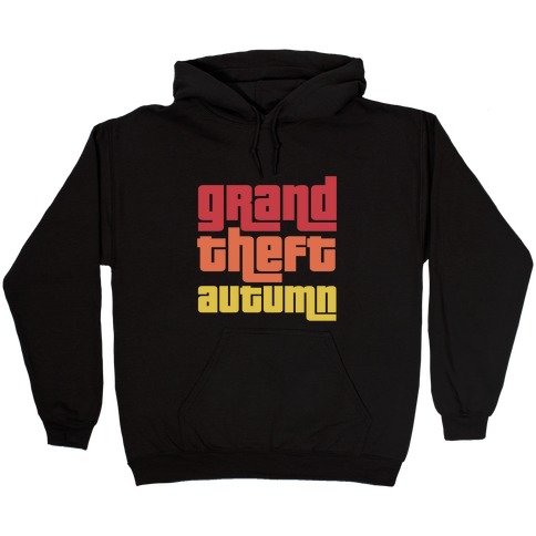 Grand Theft Autumn Hooded Sweatshirt