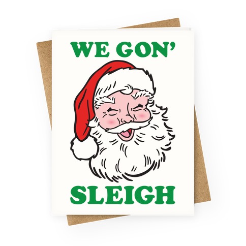 We Gon' Sleigh Santa Greeting Card