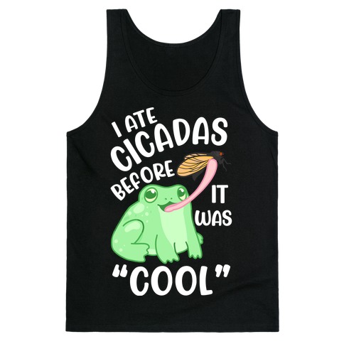 I Ate Cicadas Before It Was "Cool" Tank Top