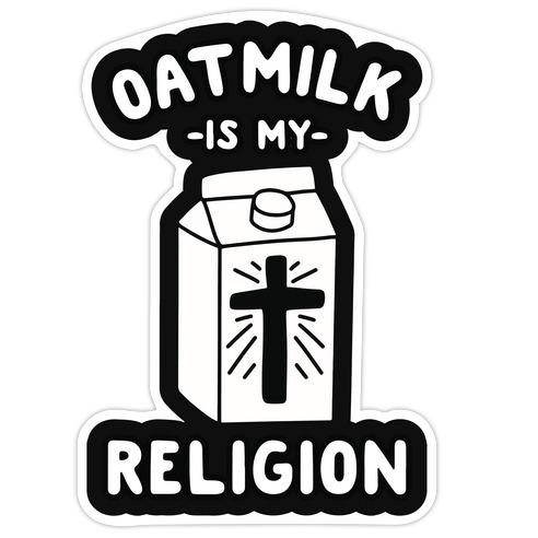 Oatmilk Is My Religion Die Cut Sticker