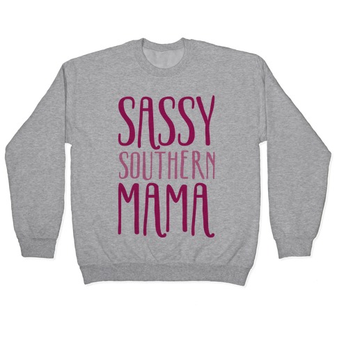 Sassy Southern Mama  Pullover