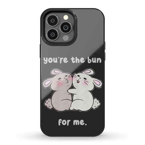 You're The Bun For Me Phone Case