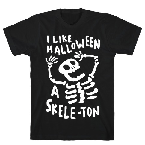 I Like Halloween A Skele-ton T-Shirt