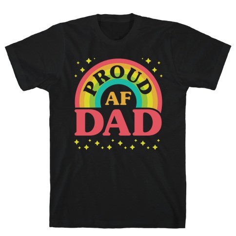 Proud AF Dad T-Shirt