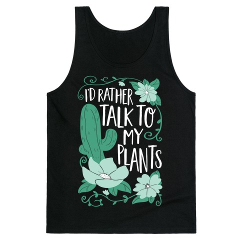 I'd Rather Talk To My Plants Tank Top