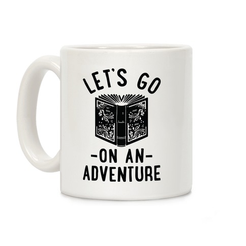 Let's Go On An Adventure Coffee Mug