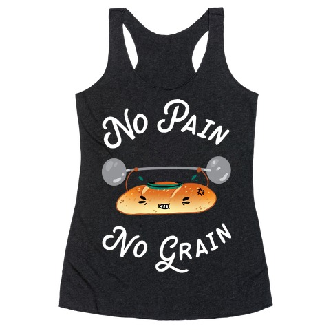 No Pain No Grain Racerback Tank Top