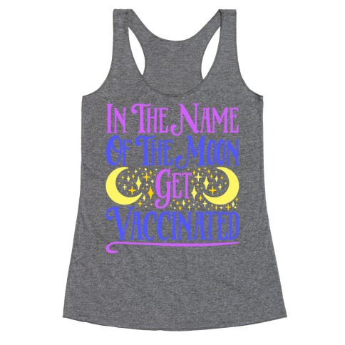 In The Name of The Moon Get Vaccinated Parody Racerback Tank Top
